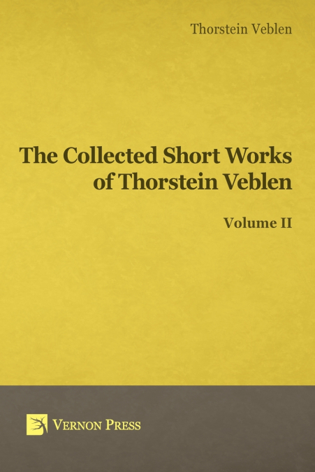 Collected Short Works of Thorstein Veblen - Volume II