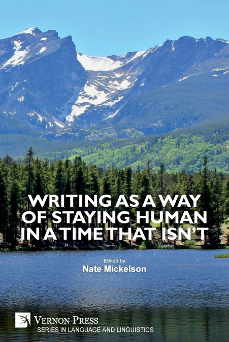 Writing as a Way of Staying Human in a Time that Isn’t