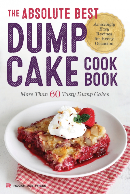 The Absolute Best Dump Cake Cookbook