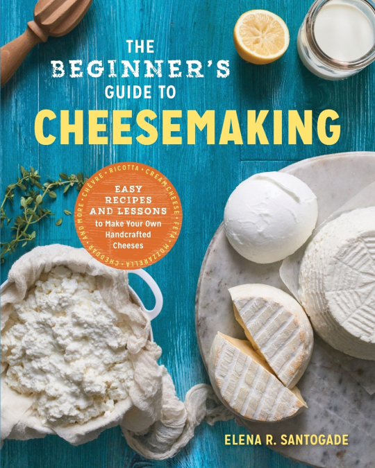 The Beginner’s Guide to Cheese Making