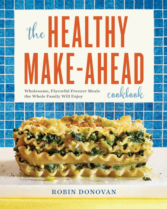 The Healthy Make-Ahead Cookbook