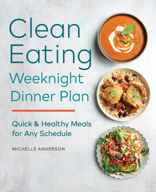 The Clean Eating Weeknight Dinner Plan