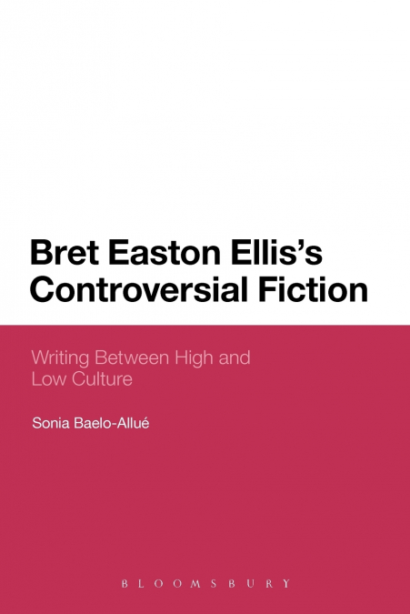 Bret Easton Ellis’s Controversial Fiction