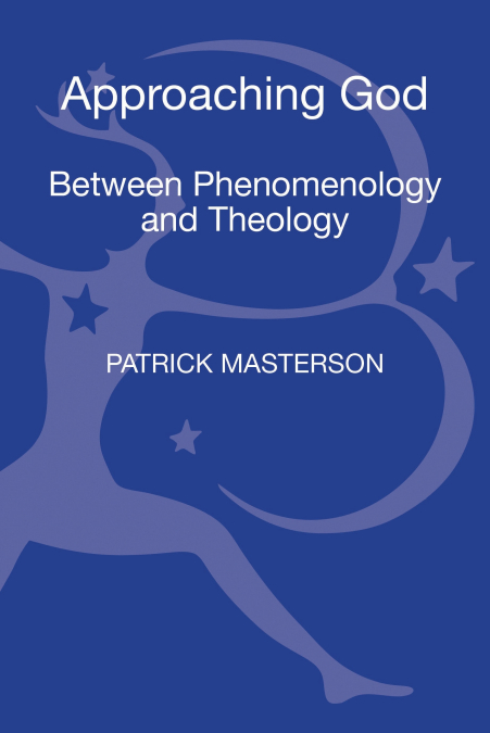 Approaching God Between Phenomenology and Theology