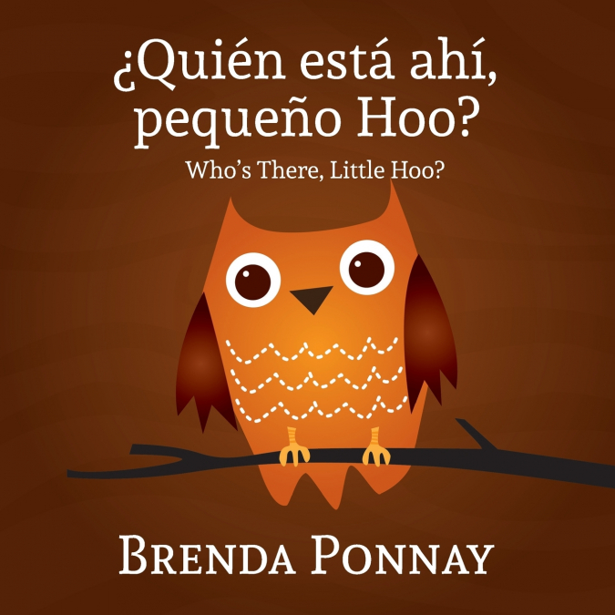 Quien esta ahi, Pequeqo Hoo?/ Who’s there, Little Hoo? (Bilingual English Spanish Edition)