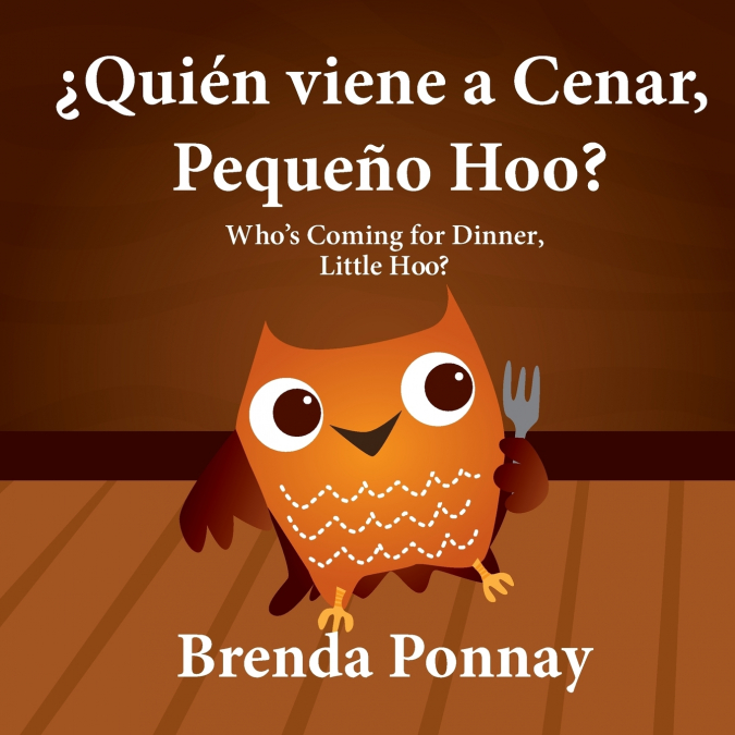 ¿Quién viene a cenar, Pequeño Hoo? / Who’s Coming for Dinner, Little Hoo? (Bilingual Spanish English Edition)