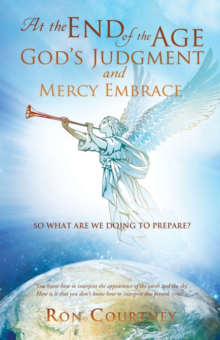At the End of the Age God’s Judgement and Mercy Embrace