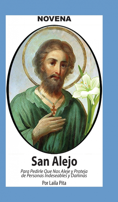 Novena De San Alejo para Alejarse y Protegerse de Personas Indeseables y Dañinas