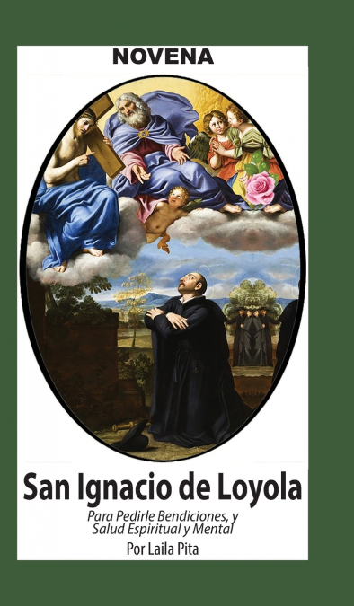 Novena De San Ignacio De Loyola para Pedirle Bendiciones, Salud Espiritual y Mental