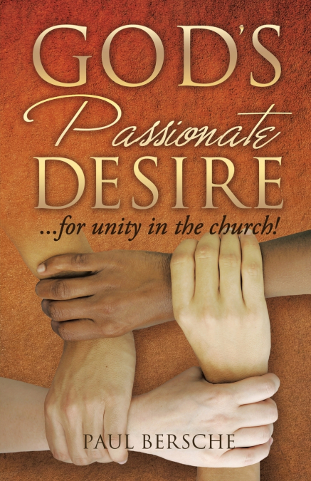 God’s Passionate Desire... for Unity in the Church!