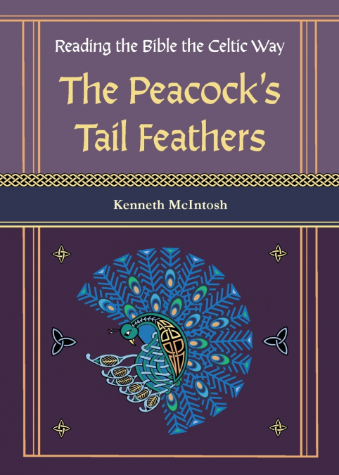 The Peacock’s Tail Feathers (Reading the Bible the Celtic Way)