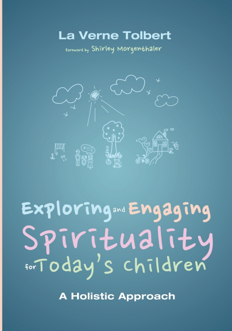 Exploring and Engaging Spirituality for Today’s Children