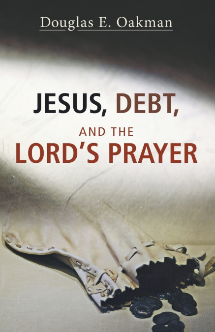 Jesus, Debt, and the Lord’s Prayer