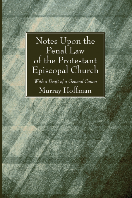 Notes Upon the Penal Law of the Protestant Episcopal Church