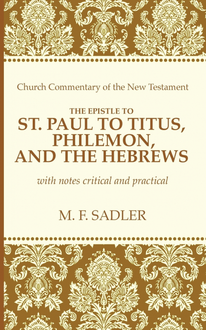 The Epistle of St. Paul to Titus, Philemon and the Hebrews