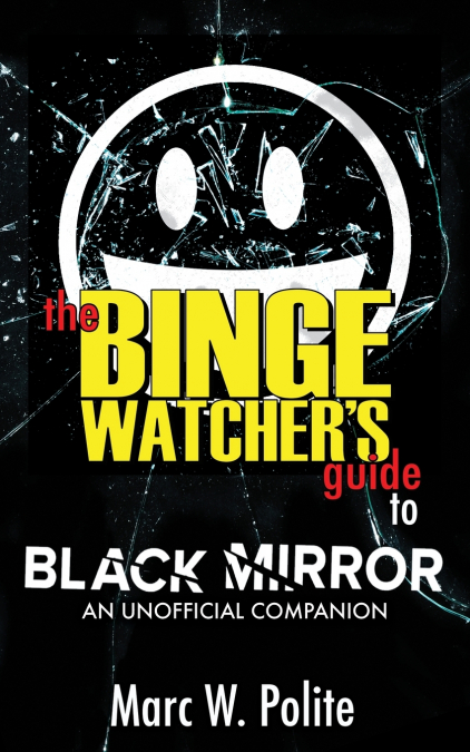 The Binge Watcher’s Guide to Black Mirror