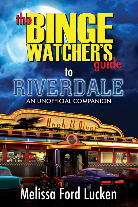 The Binge Watcher’s Guide to Riverdale
