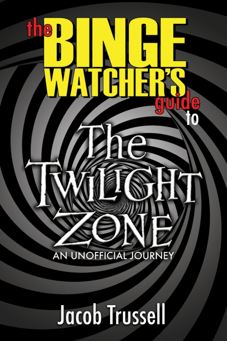 The Binge Watcher’s Guide to The Twilight Zone