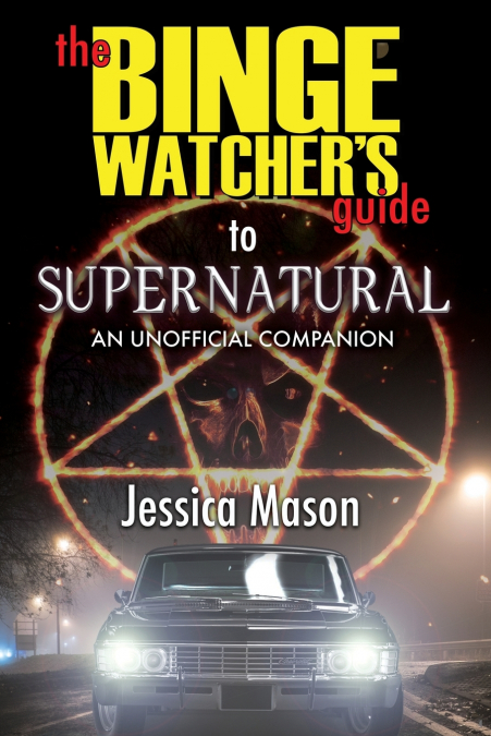The Binge Watcher’s Guide to Supernatural
