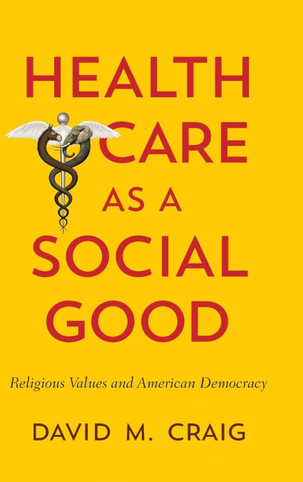 Health Care as a Social Good