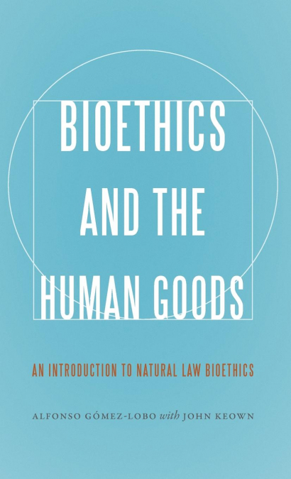 Bioethics and the Human Goods
