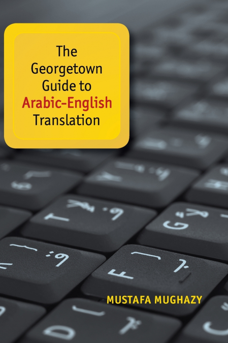 The Georgetown Guide to Arabic-English Translation