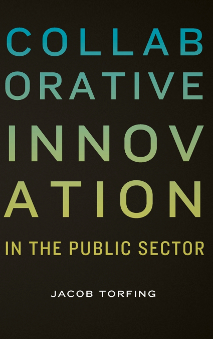 Collaborative Innovation in the Public Sector