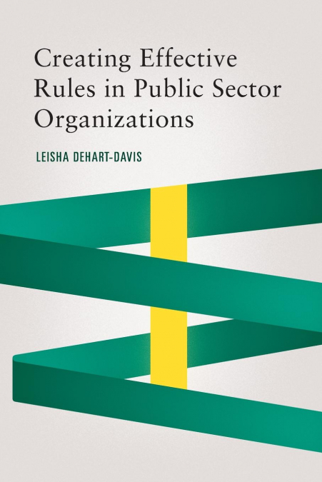Creating Effective Rules in Public Sector Organizations