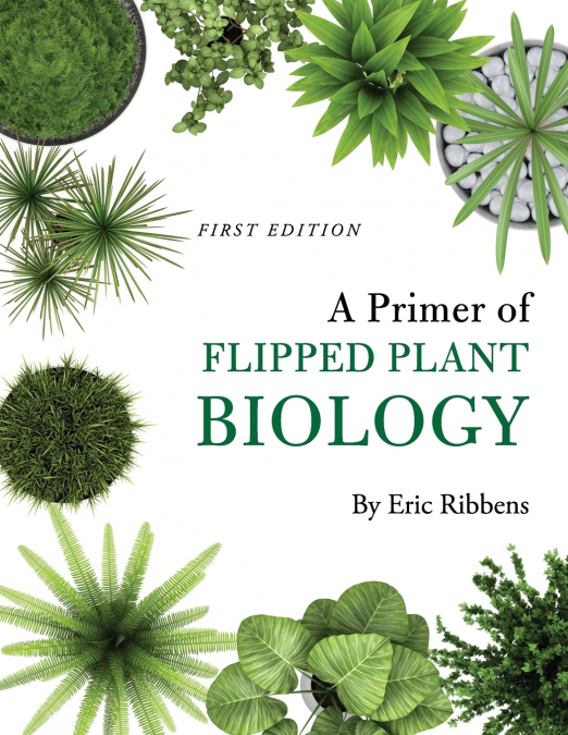 A Primer of Flipped Plant Biology