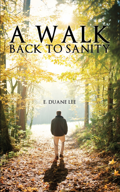 A Walk Back to Sanity