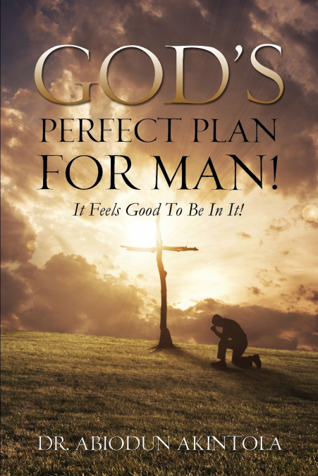 God’s Perfect Plan for Man!