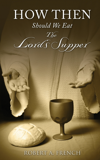 How Then Should We Eat the Lord’s Supper