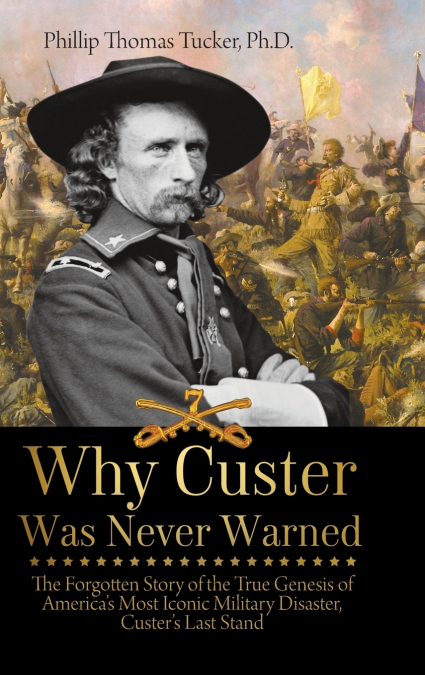 Why Custer Was Never Warned