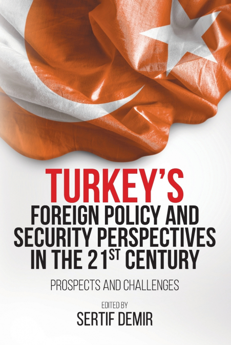 Turkey’s Foreign Policy and Security Perspectives in the 21st Century