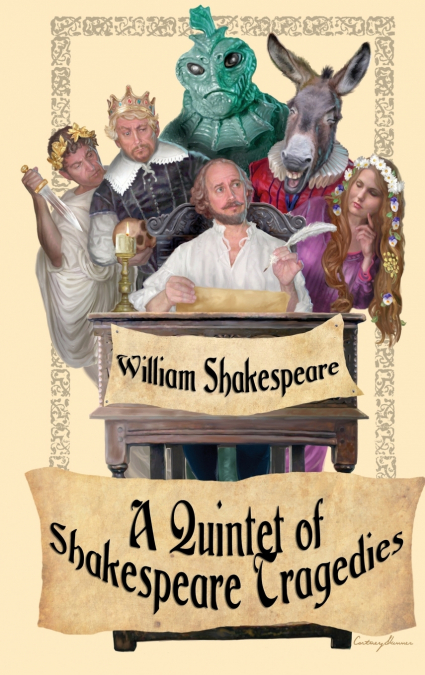 Shakespeare Tragedies (Romeo and Juliet, Hamlet, Macbeth, Othello, and King Lear)
