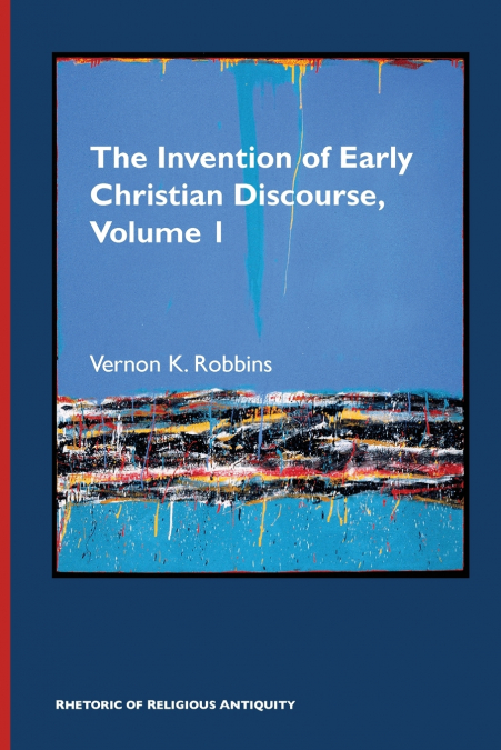 The Invention of Early Christian Discourse, Volume 1