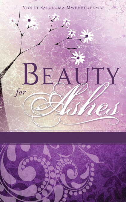 Beauty for Ashes