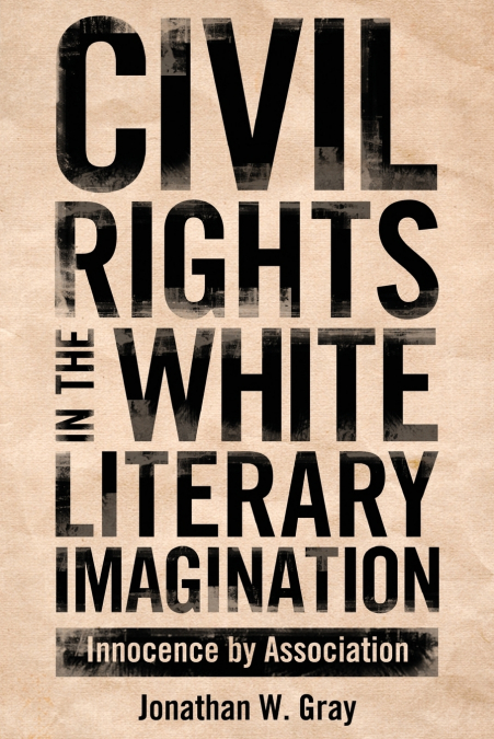 Civil Rights in the White Literary Imagination