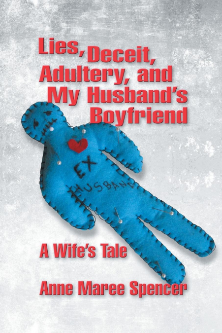 Lies, Deceit, Adultery, and My Husband’s Boyfriend