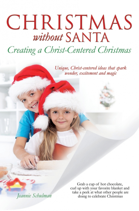 Christmas Without Santa Creating a Christ-Centered Christmas