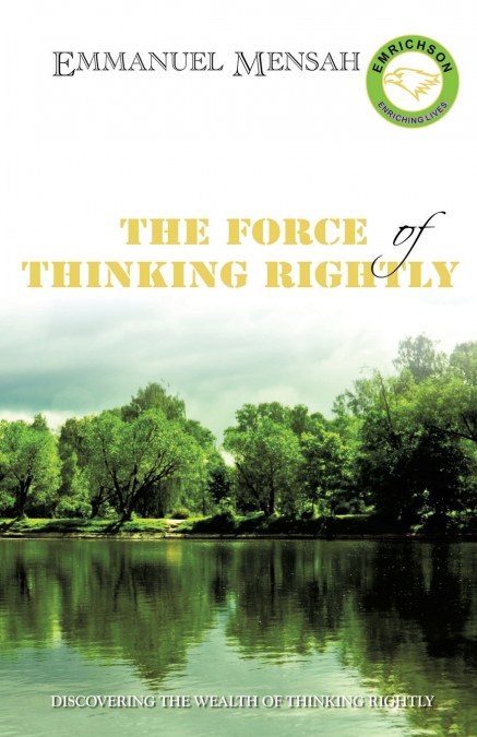 THE FORCE OF THINKING RIGHTLY