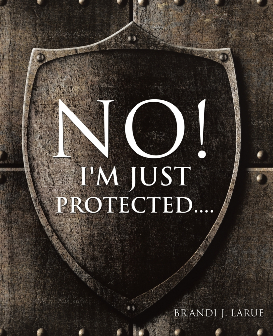 No! I’m Just Protected....