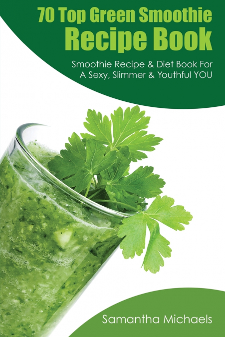 70 Top Green Smoothie Recipe Book