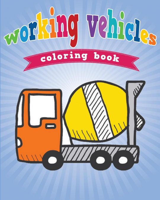 Working Vehicles Coloring Book