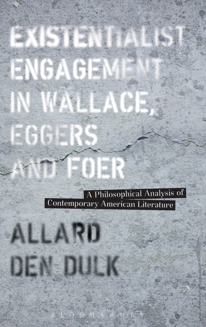 Existentialist Engagement in Wallace, Eggers and Foer