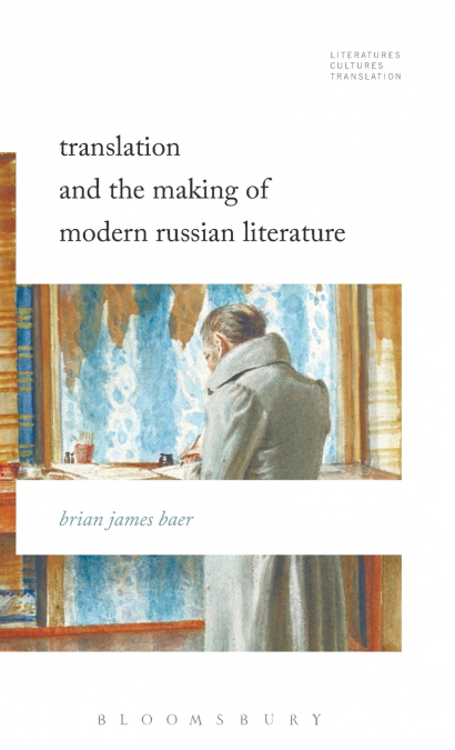 Translation and the Making of Modern Russian Literature