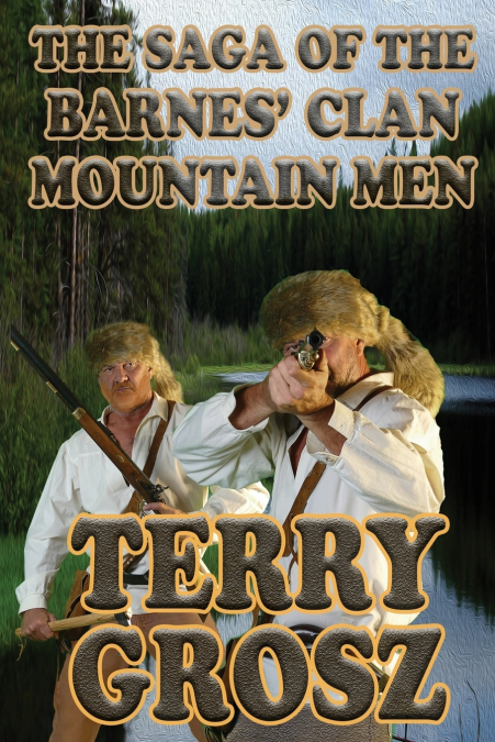 The Saga of The Barnes’ Clan, Mountain Men