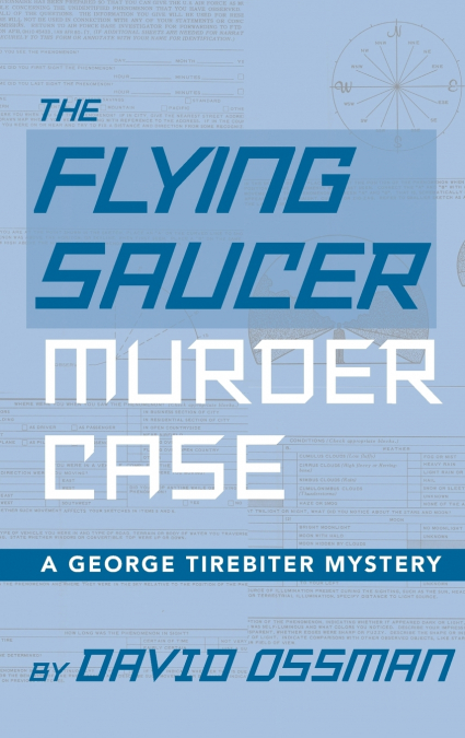 The Flying Saucer Murder Case - A George Tirebiter Mystery (hardback)