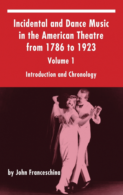 Incidental and Dance Music in the American Theatre from 1786 to 1923