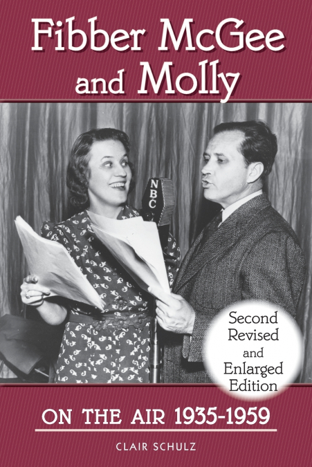 Fibber McGee and Molly On the Air 1935-1959 - Second Revised and Enlarged Edition